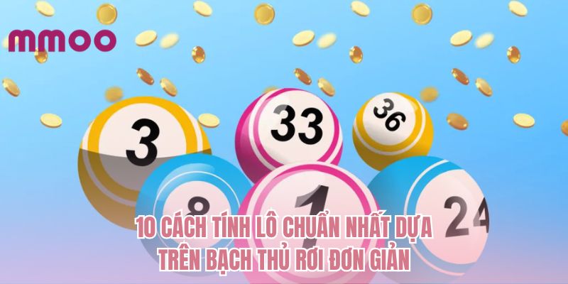 10-cach-tinh-lo-chuan-nhat-dua-tren-bach-thu-roi-don-gian